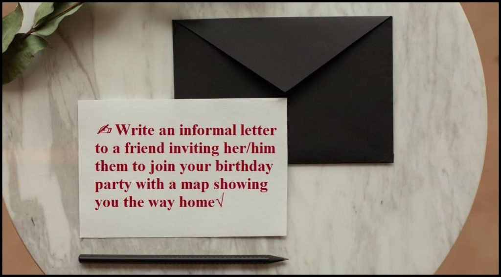 writing-an-informal-letter-to-a-friend-inviting-to-attend-your-birthday-party-with-a-map-that